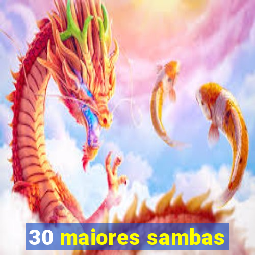 30 maiores sambas